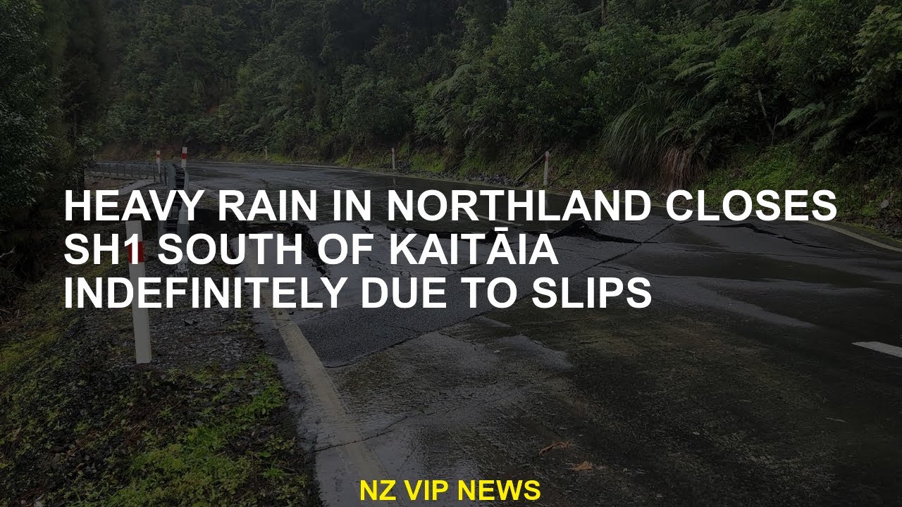 Strong rains in Northland firmly Sh1 south of Kaitāia indefinitely due to shifts