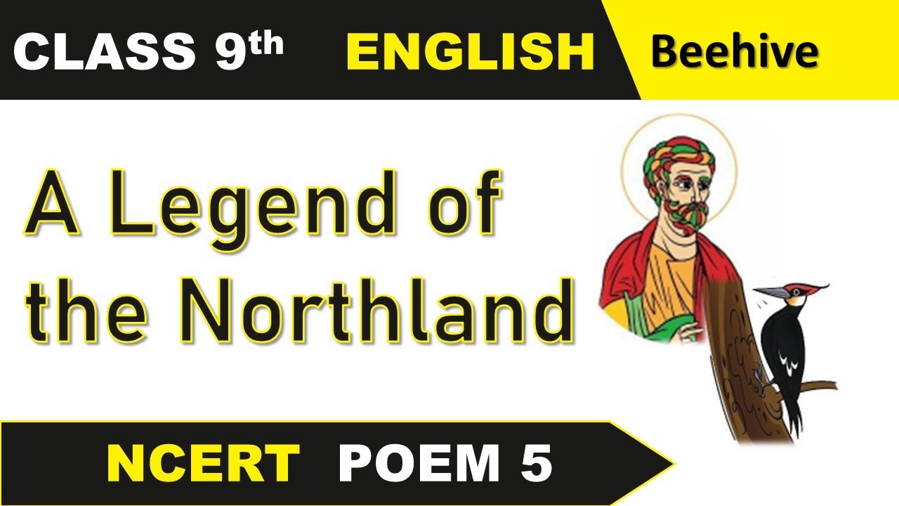 Class 9 Poem 5 | A Legend Of The Northland | Beehive | Explanation In Hindi |