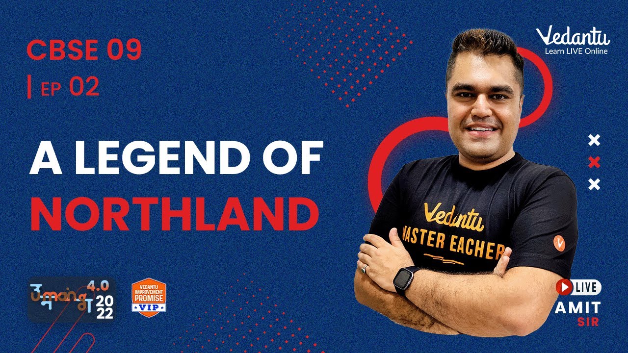 A legend of Northland- 2 | Umang – CBSE 9 – 22 | Amit Sir | Vedantu 9&10