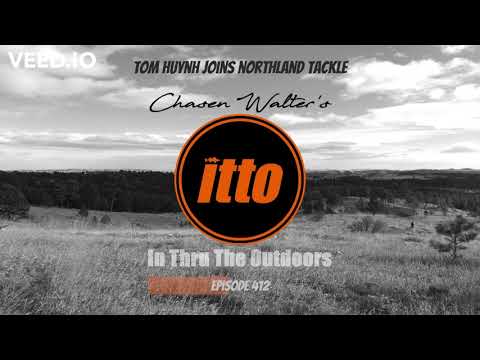 itto Tom Huynh Joins Northland Tackle Episode 412