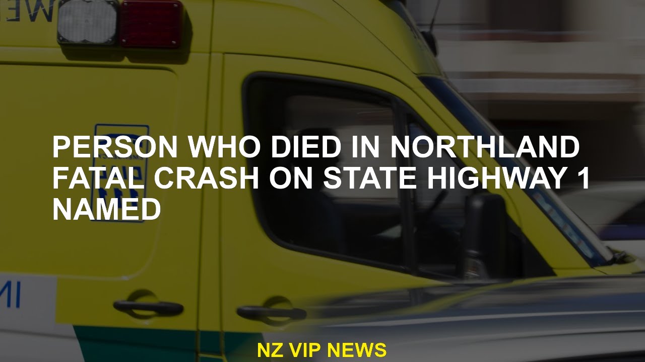The person who died in Fatal Crash Northland is at State Highty