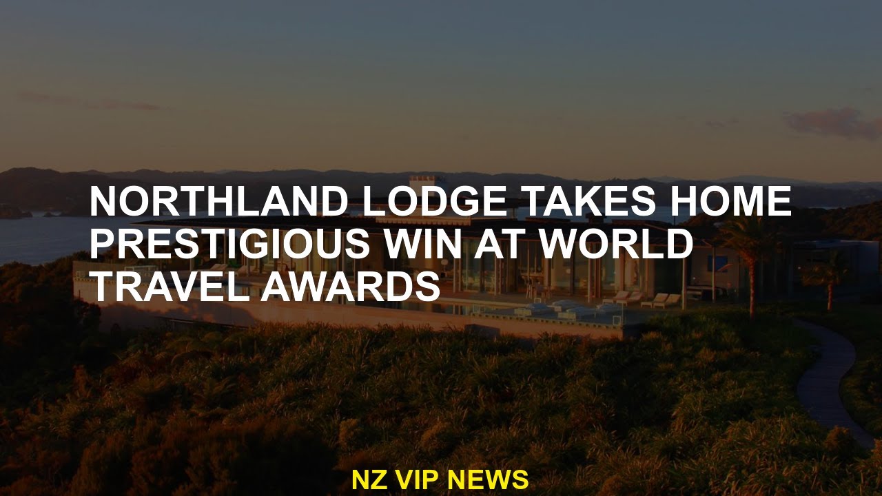 Northland Lodge has prestigious win at the World Travel Awards