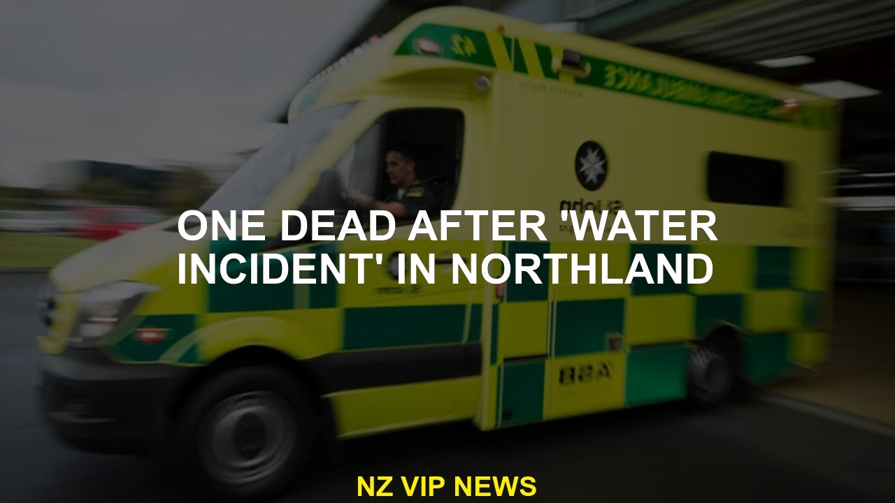 Dead after 'water event' in Northland
