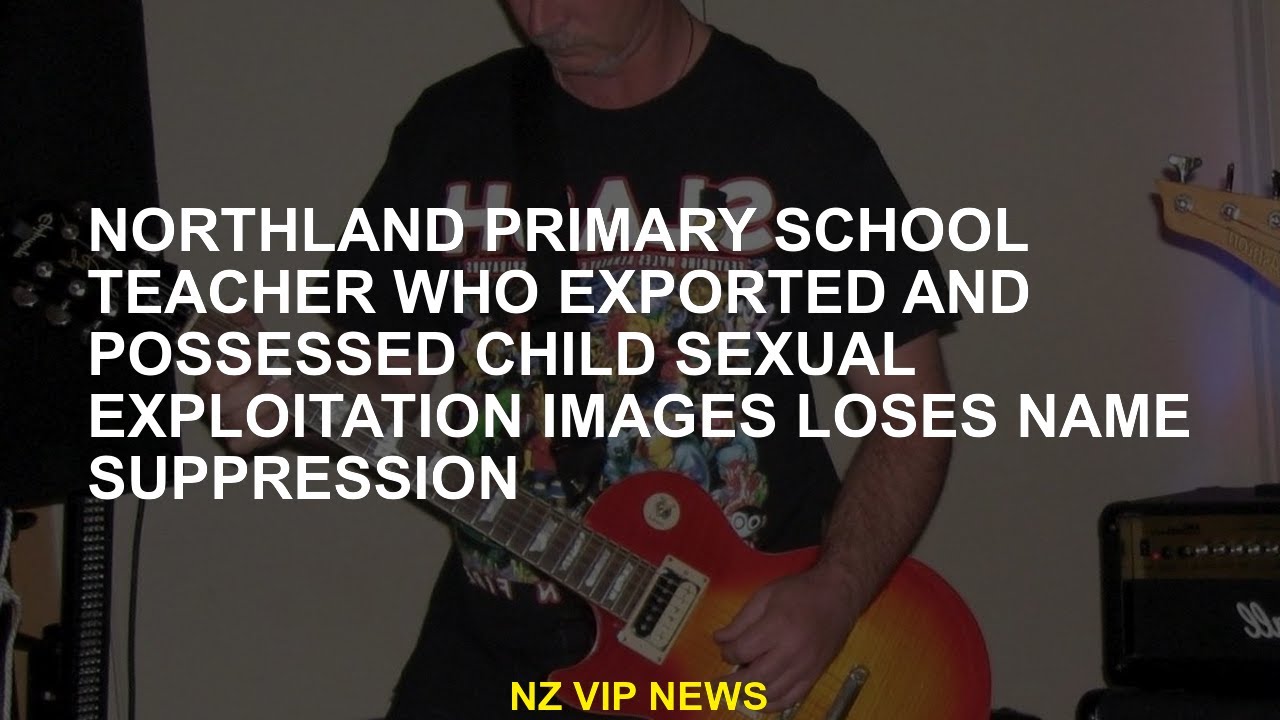 Northland Primary School Teacher who exports and ownerships sexual exploitation loses its print