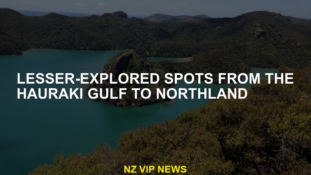 Less explained points from the Gulf of Hauraki to Northland