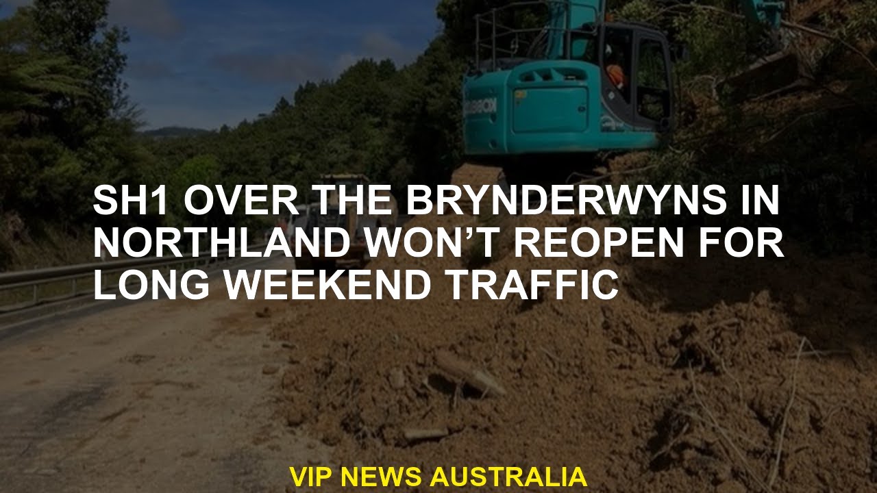 Sh1 will not reopen for long weekend traffic via Brynderwyns in Northland