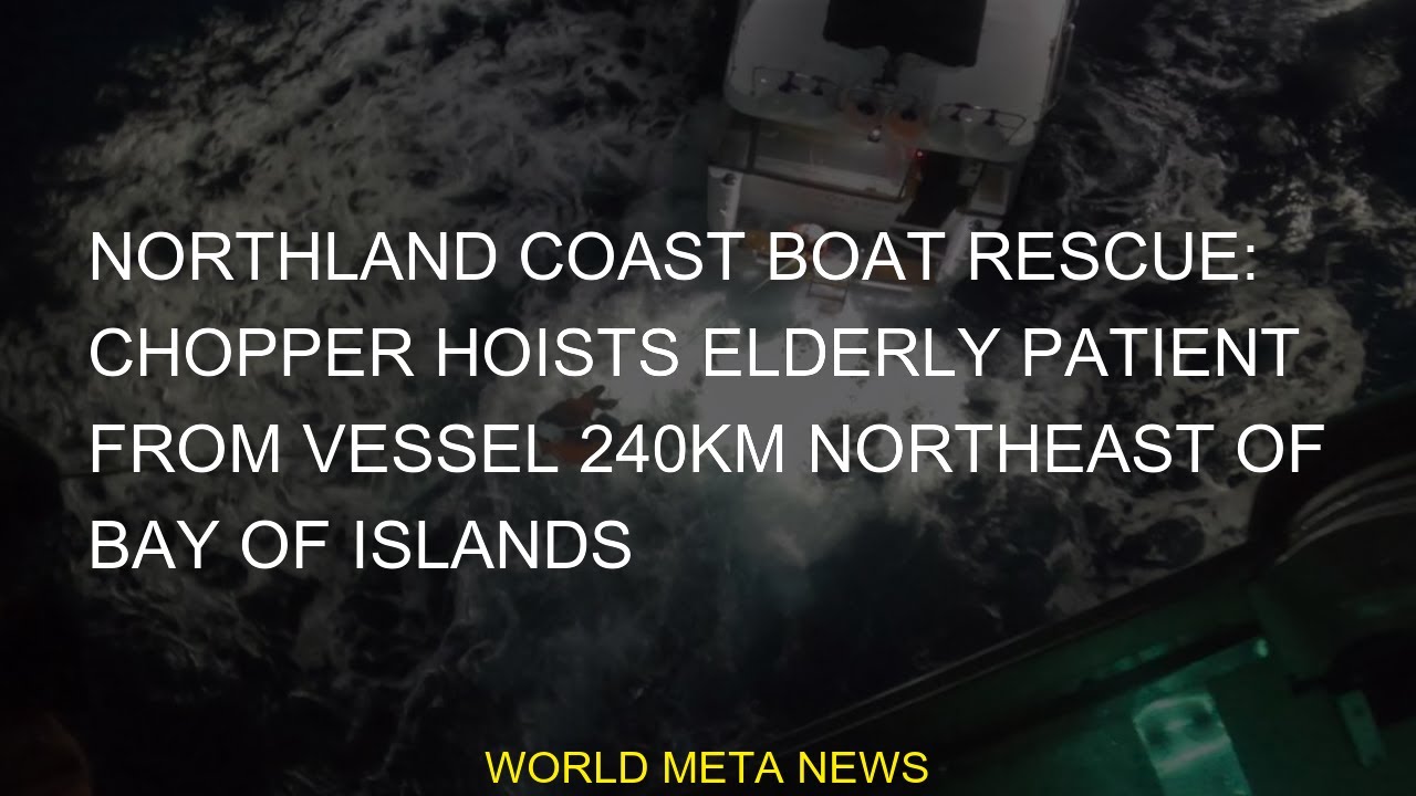 #Islands #Northland #northland #coast #vessel #northeast #from #rescue #boat #240km #islands #hoists