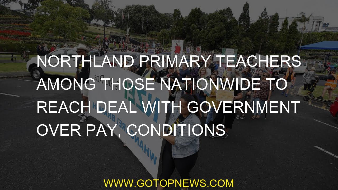 Northland primary teachers among those nationwide to reach deal with Government over pay, conditions